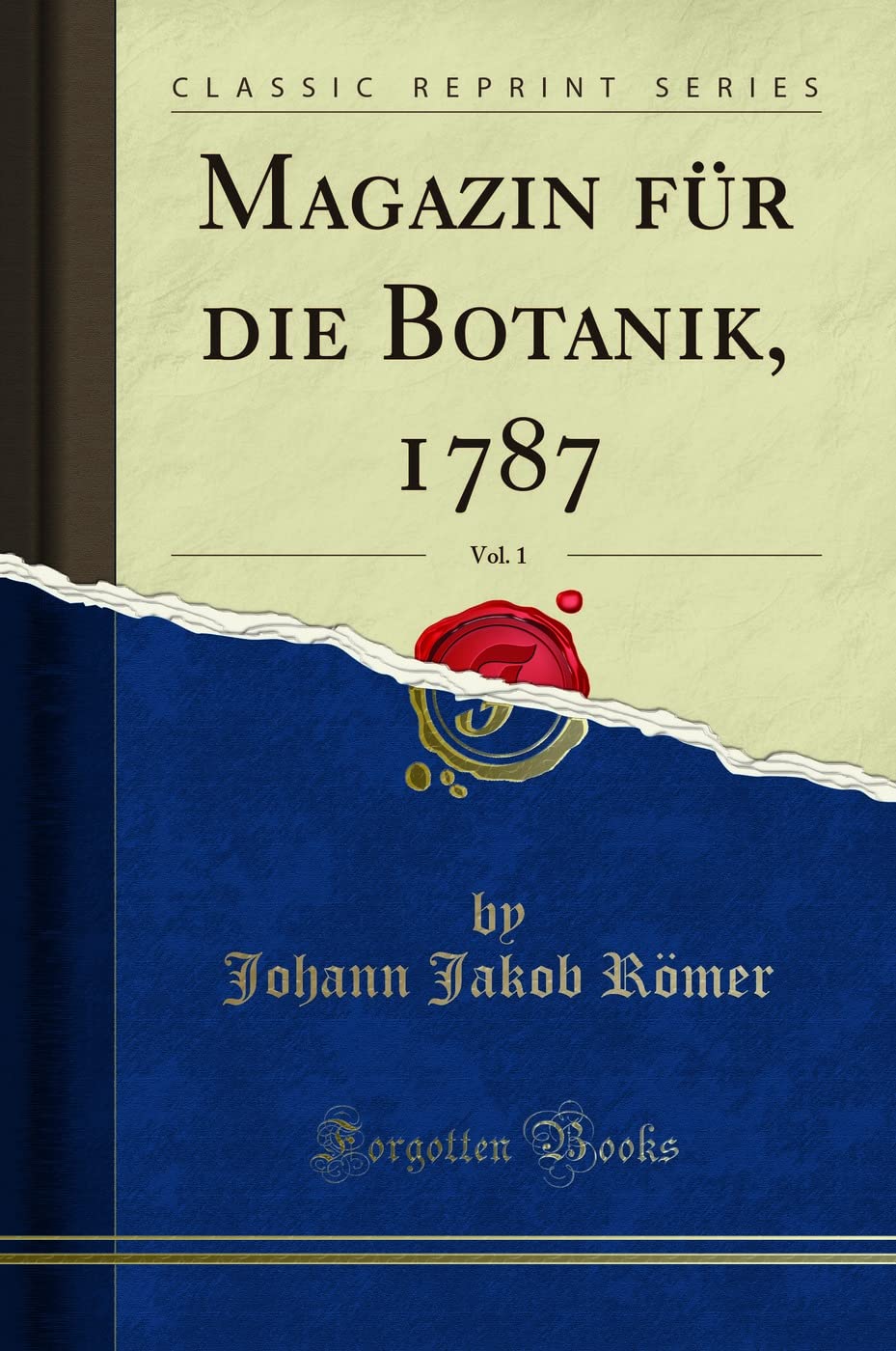 Magazin für die Botanik, 1787, Vol. 1 (Classic Reprint) Business & Technology