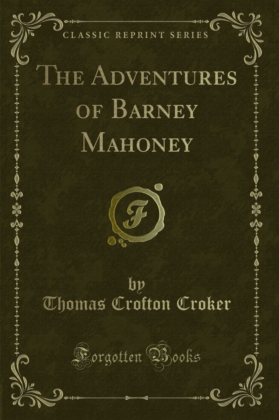 The Adventures of Barney Mahoney (Classic Reprint) Novels & Short Stories