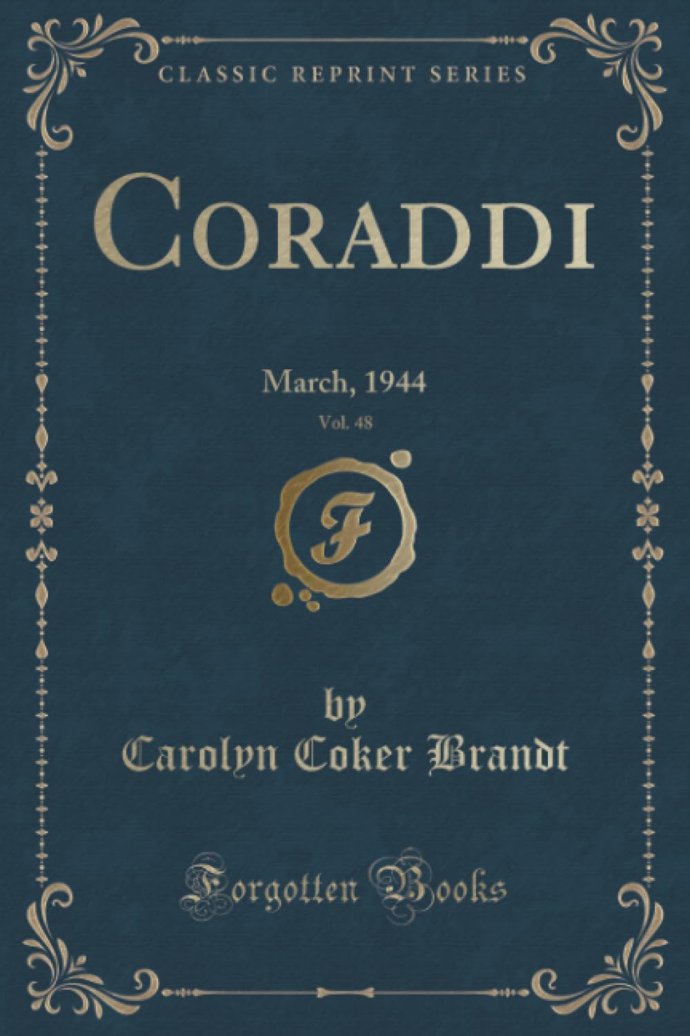 Coraddi, Vol. 48 (Classic Reprint): March, 1944: March, 1944 (Classic Reprint) Novels & Short Stories