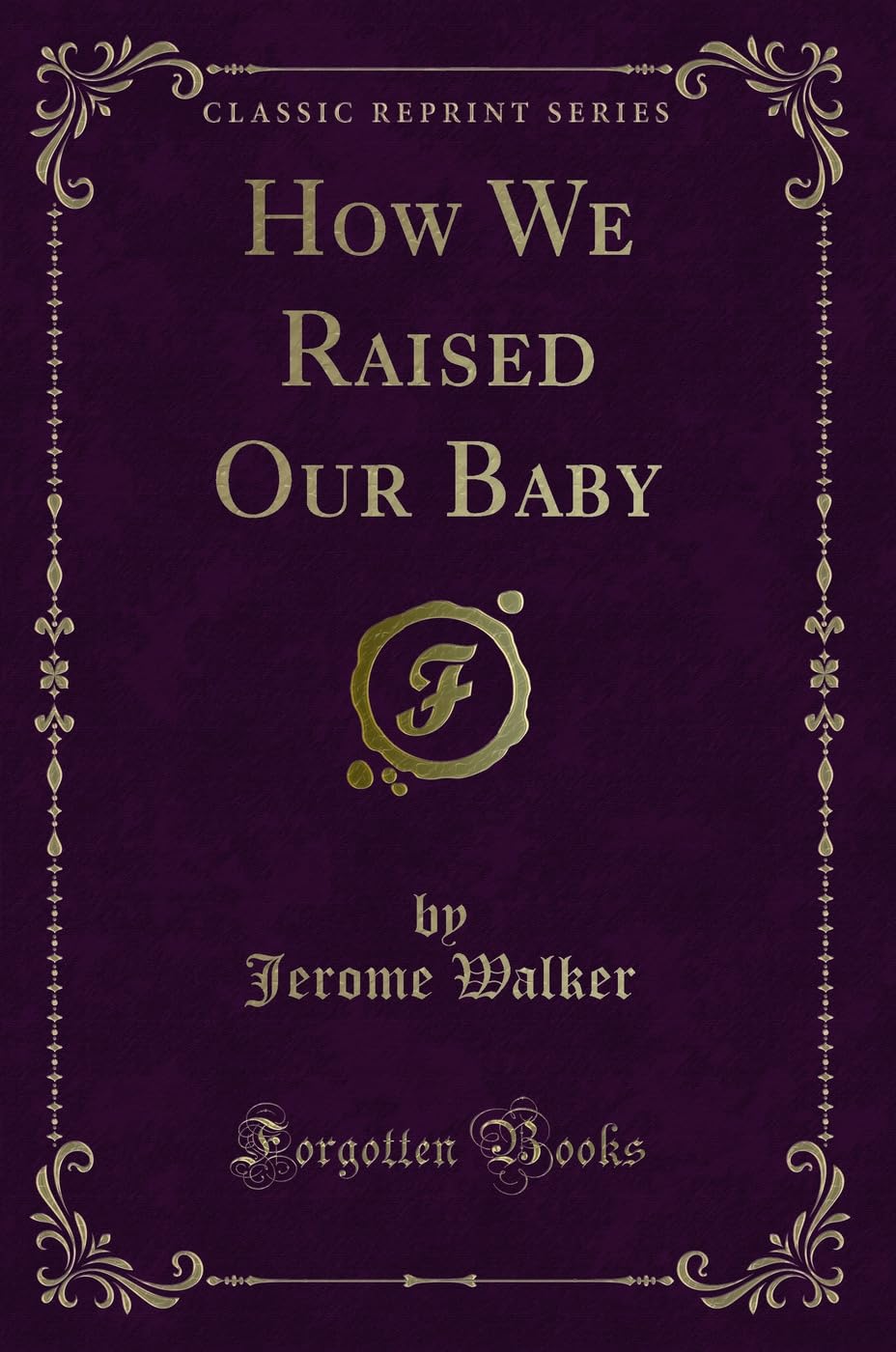 Product Image: How We Raised Our Baby (Classic Reprint)