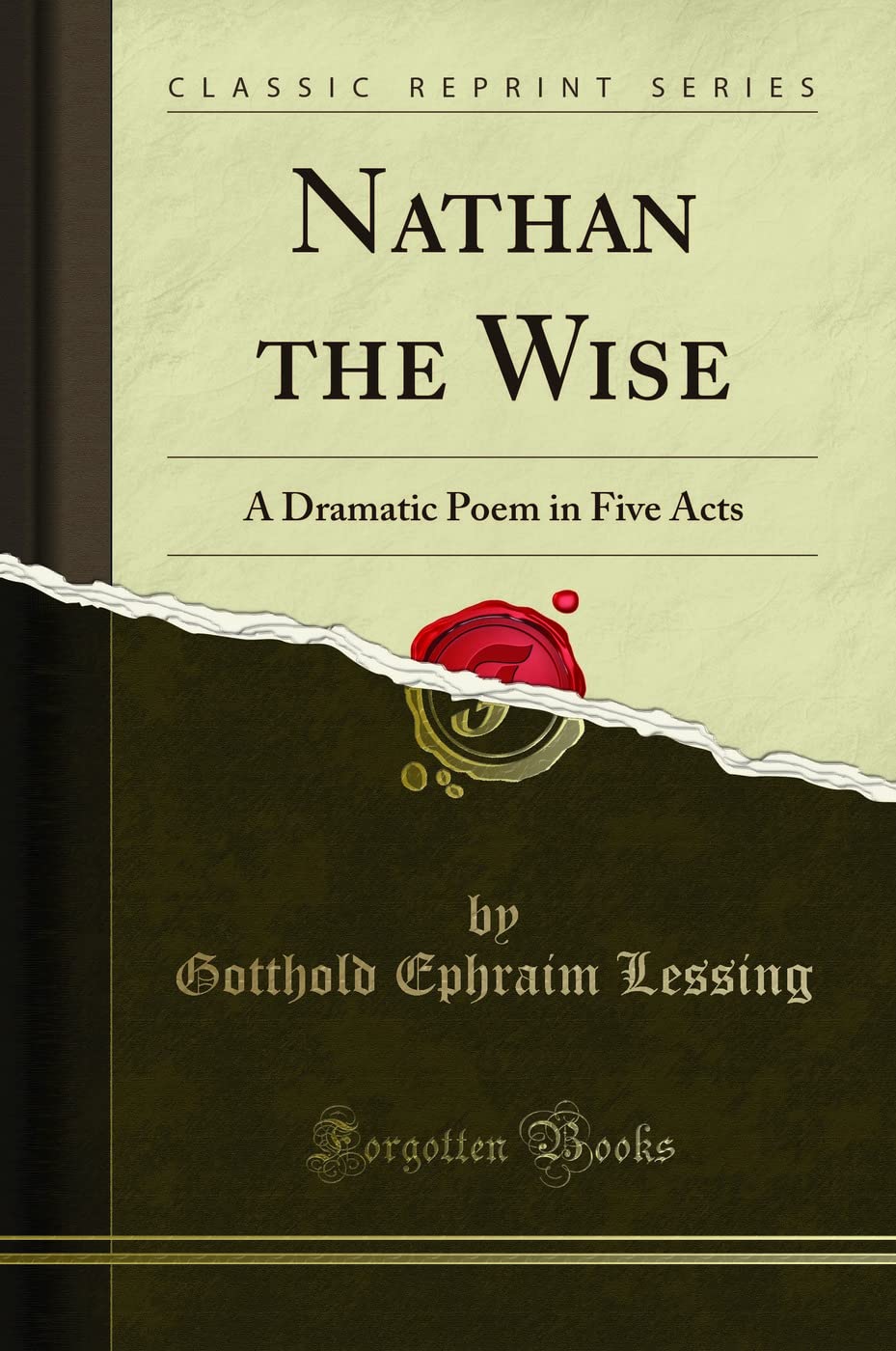 Nathan the Wise (Classic Reprint): A Dramatic Poem in Five Acts: A Dramatic Poem in Five Acts (Classic Reprint) Drama