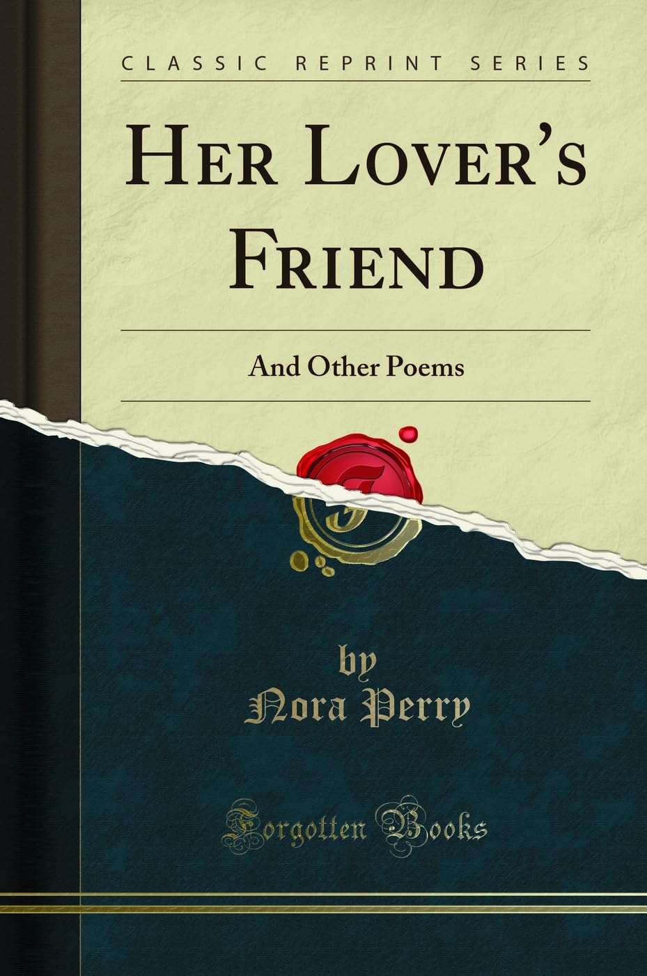 Her Lover's Friend: And Other Poems (Classic Reprint) Poetry