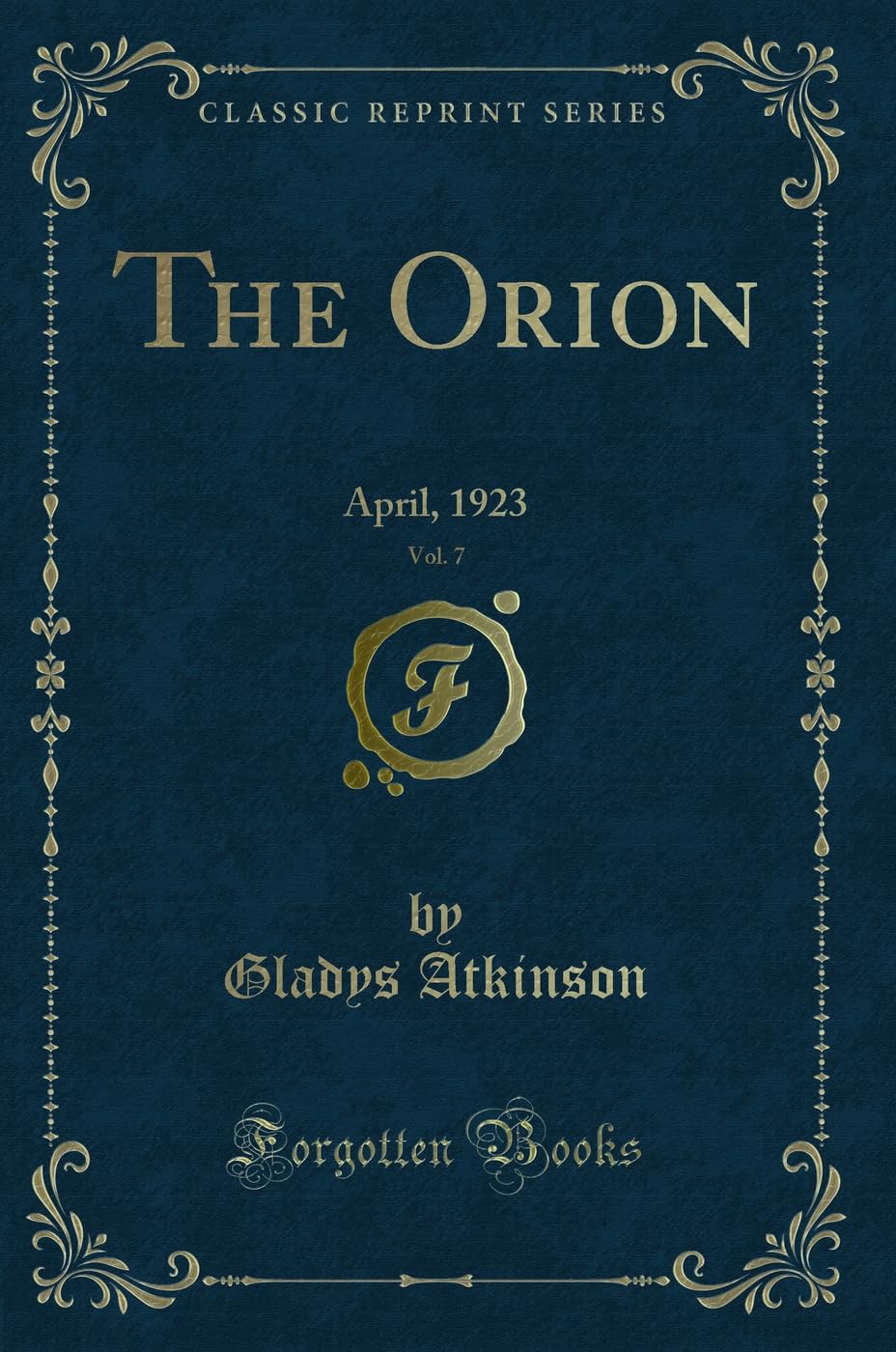 The Orion, Vol. 7: April, 1923 (Classic Reprint) Novels & Short Stories