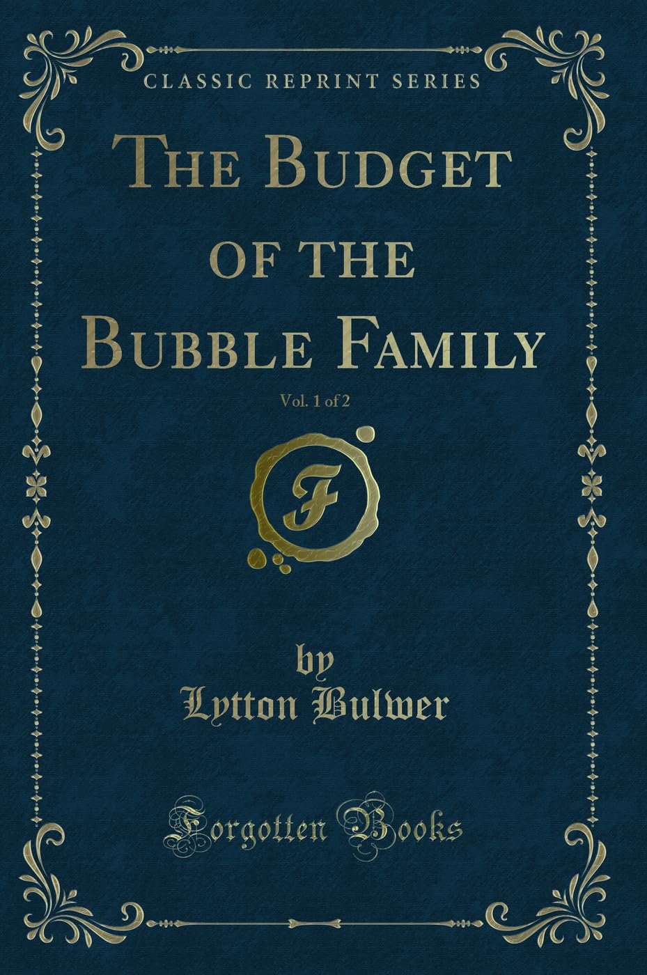 The Budget of the Bubble Family, Vol. 1 of 2 (Classic Reprint) Novels & Short Stories