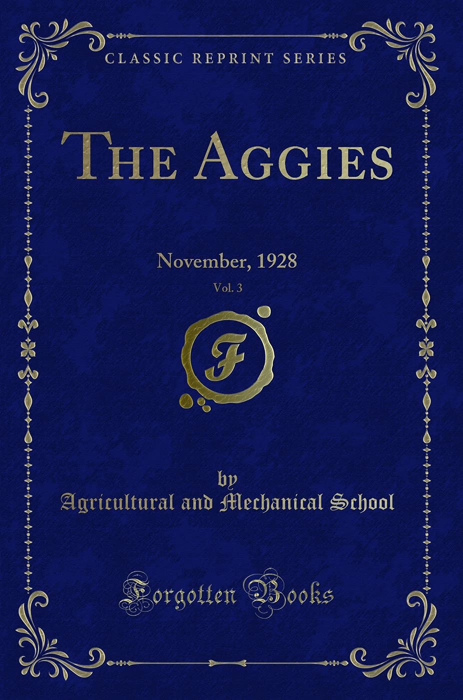 The Aggies, Vol. 3: November, 1928 (Classic Reprint) Novels & Short Stories