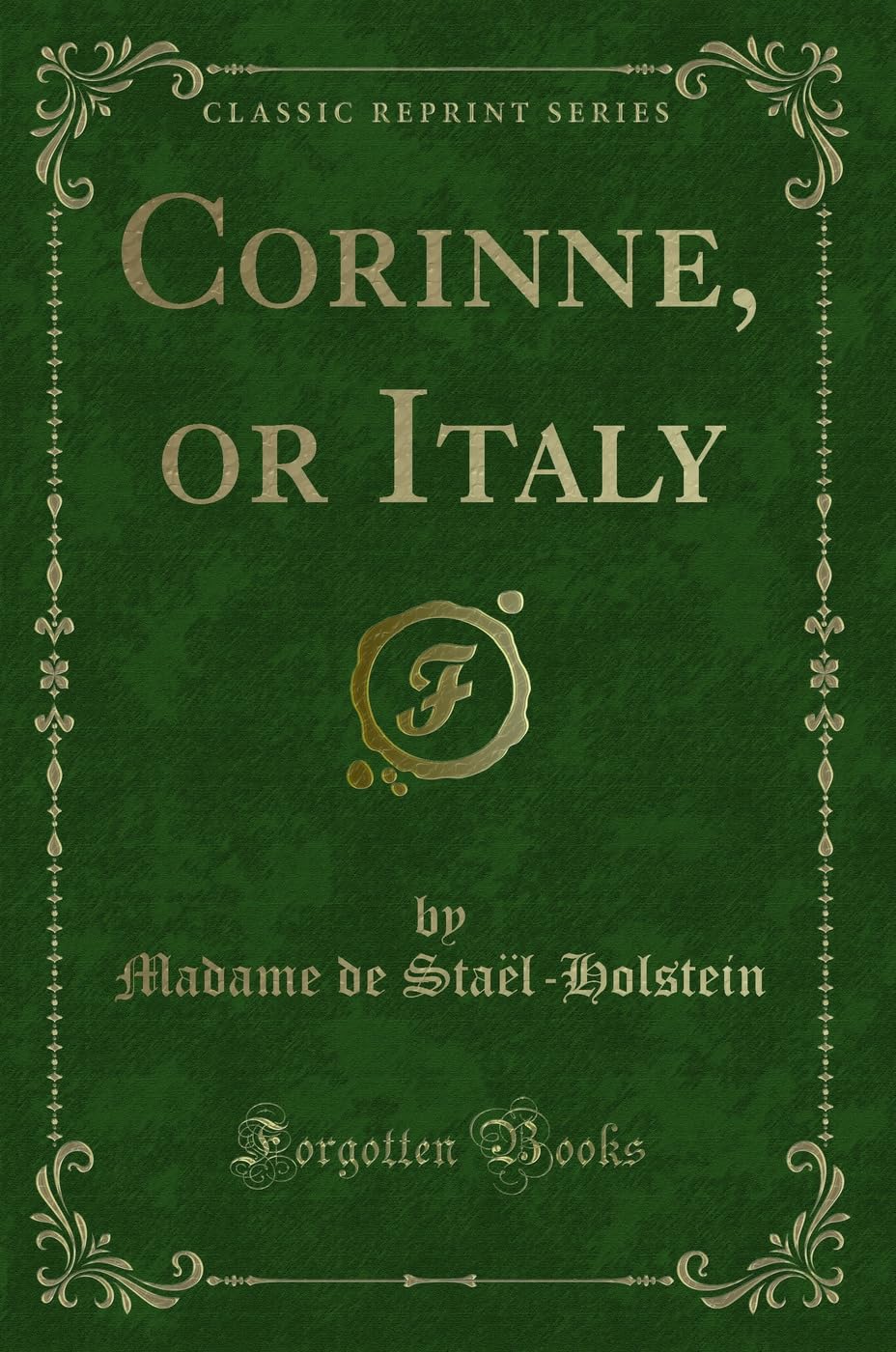 Corinne, or Italy (Classic Reprint) Novels & Short Stories