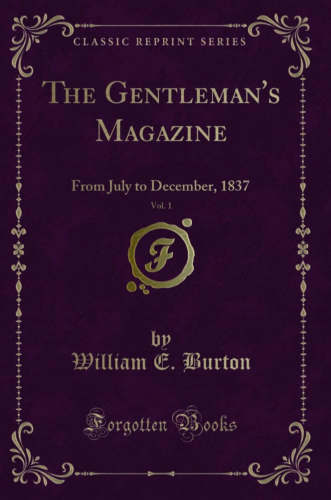 The Gentleman's Magazine, Vol. 1: From July to December, 1837 (Classic Reprint) Novels & Short Stories