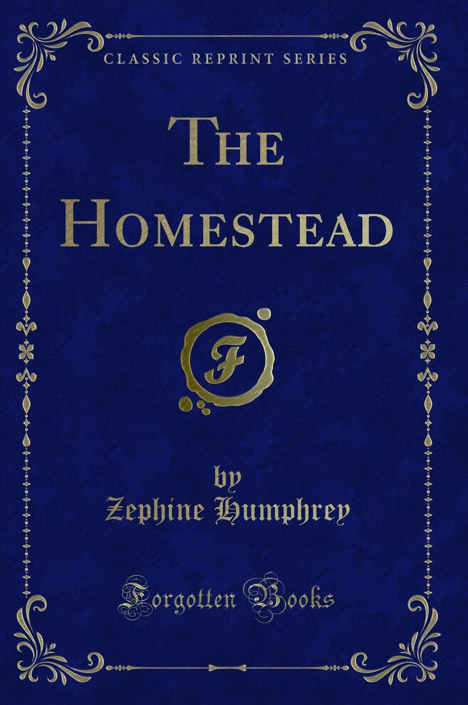 The Homestead (Classic Reprint) Novels & Short Stories