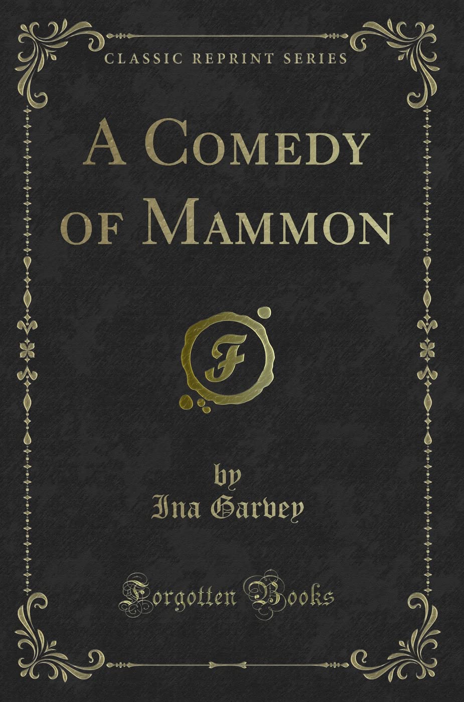 A Comedy of Mammon (Classic Reprint) Novels & Short Stories