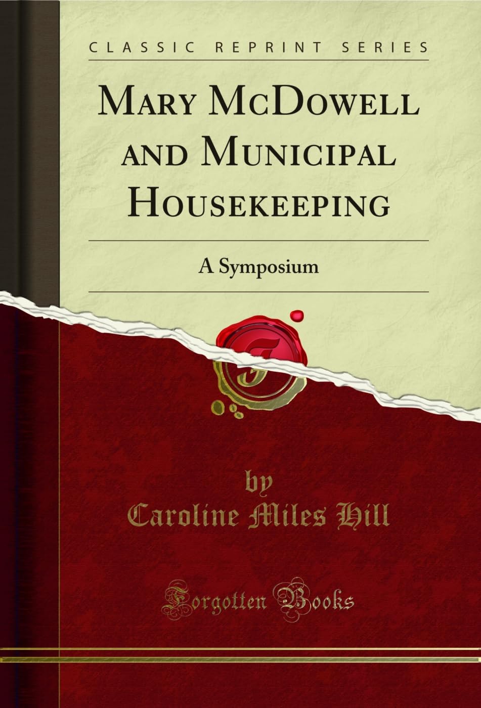 Mary McDowell and Municipal Housekeeping: A Symposium (Classic Reprint) Business, Finance & Career