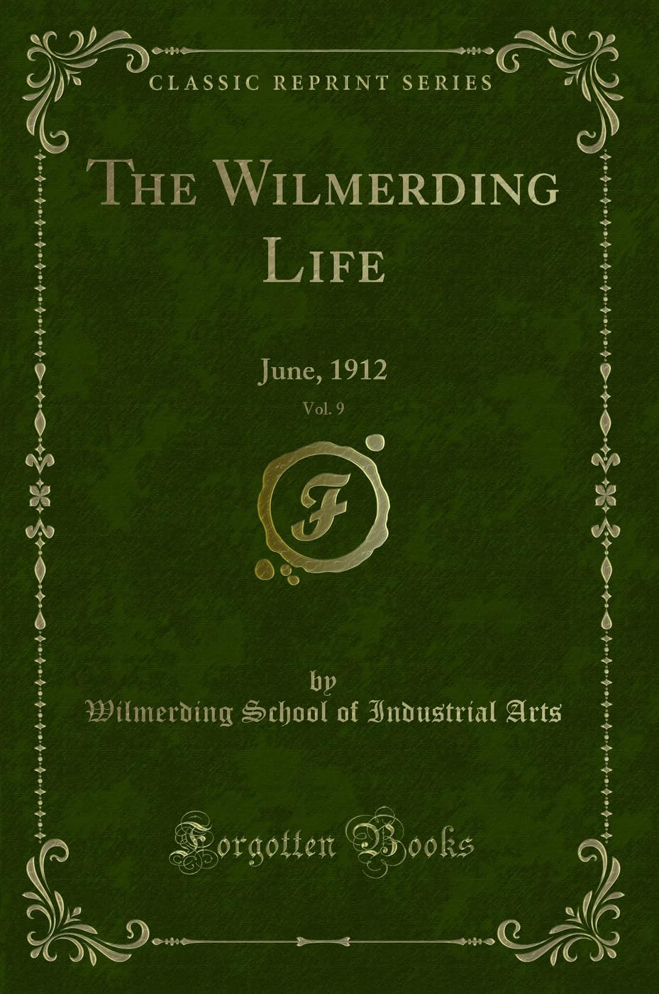 The Wilmerding Life, Vol. 9: June, 1912 (Classic Reprint) Novels & Short Stories