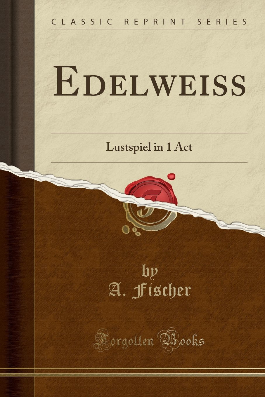 Edelweiss: Lustspiel in 1 Act (Classic Reprint) Social Sciences