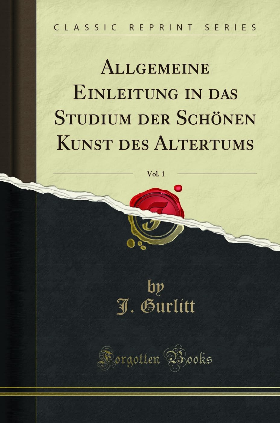 Allgemeine Einleitung in das Studium der Schönen Kunst des Altertums, Vol. 1 (Classic Reprint) Books