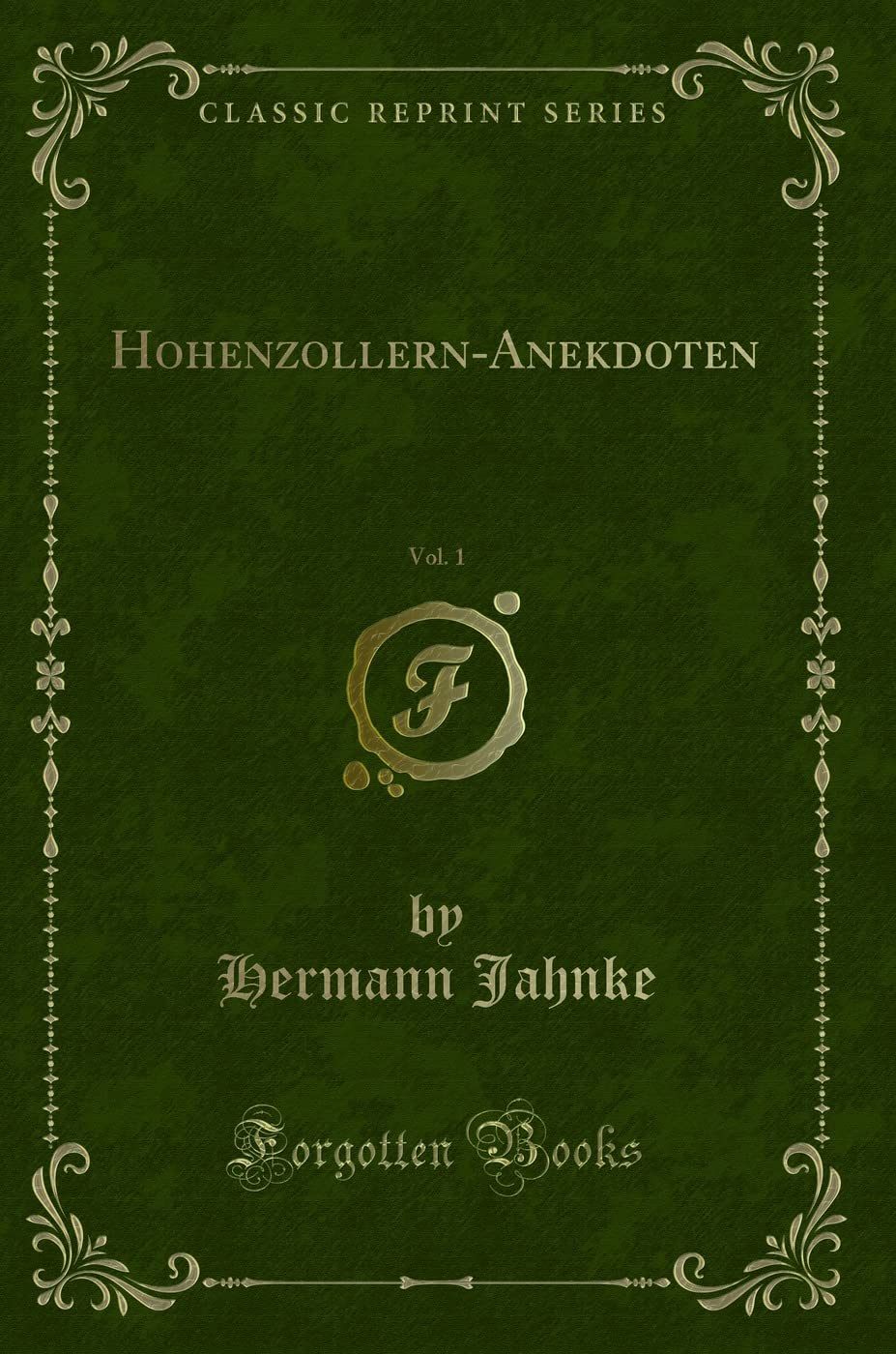 Hohenzollern-Anekdoten, Vol. 1 (Classic Reprint) Social Sciences