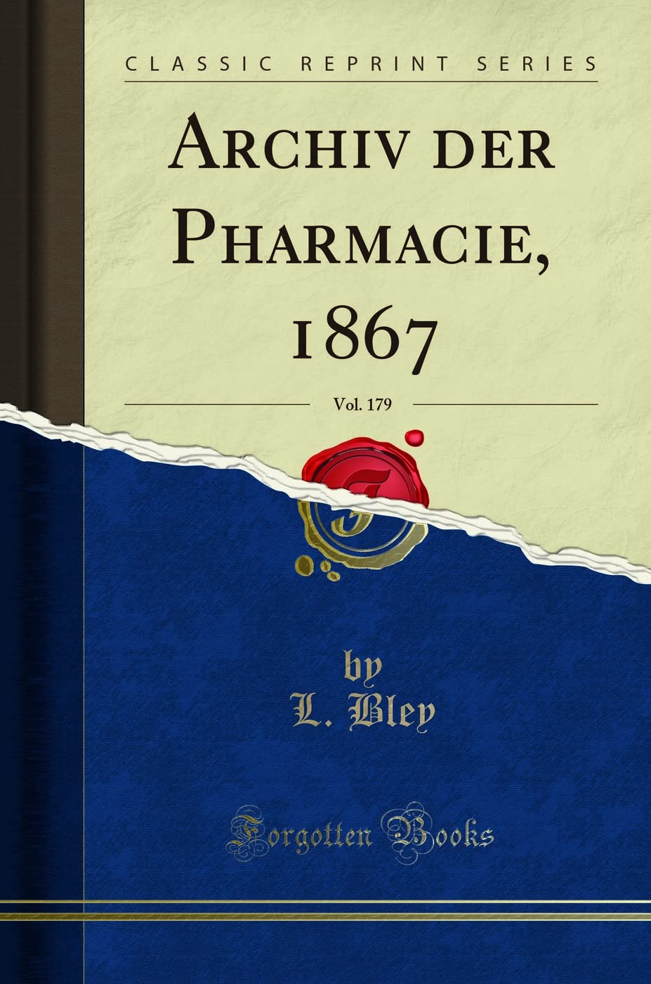 Archiv der Pharmacie, 1867, Vol. 179 (Classic Reprint) Learning & Reference