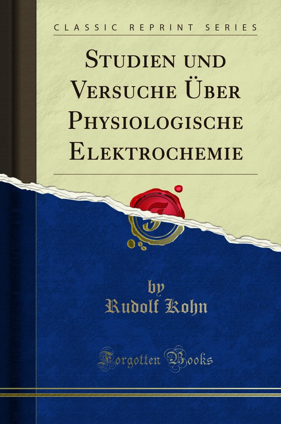 Studien und Versuche Über Physiologische Elektrochemie (Classic Reprint) Learning & Reference