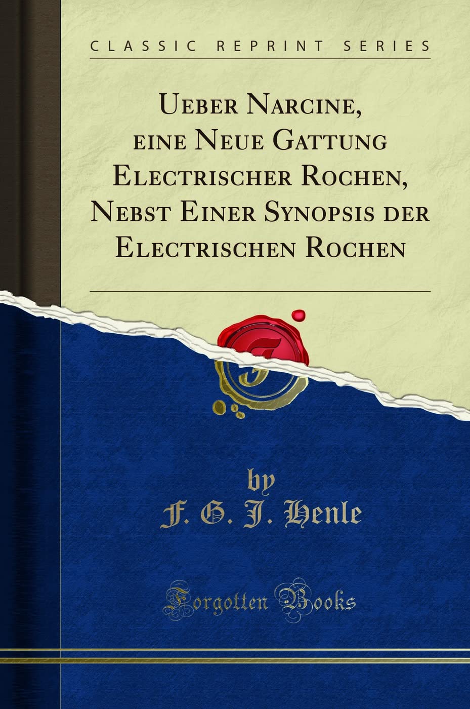 Ueber Narcine, eine Neue Gattung Electrischer Rochen, Nebst Einer Synopsis der Electrischen Rochen (Classic Reprint) Business & Technology