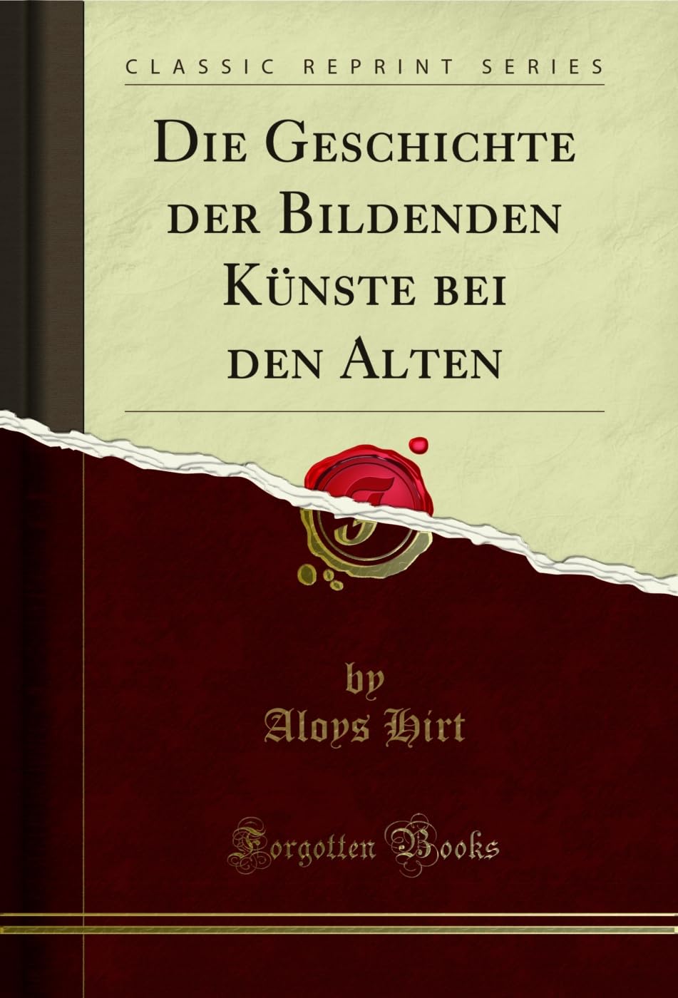 Die Geschichte der Bildenden Künste bei den Alten (Classic Reprint) Social Sciences