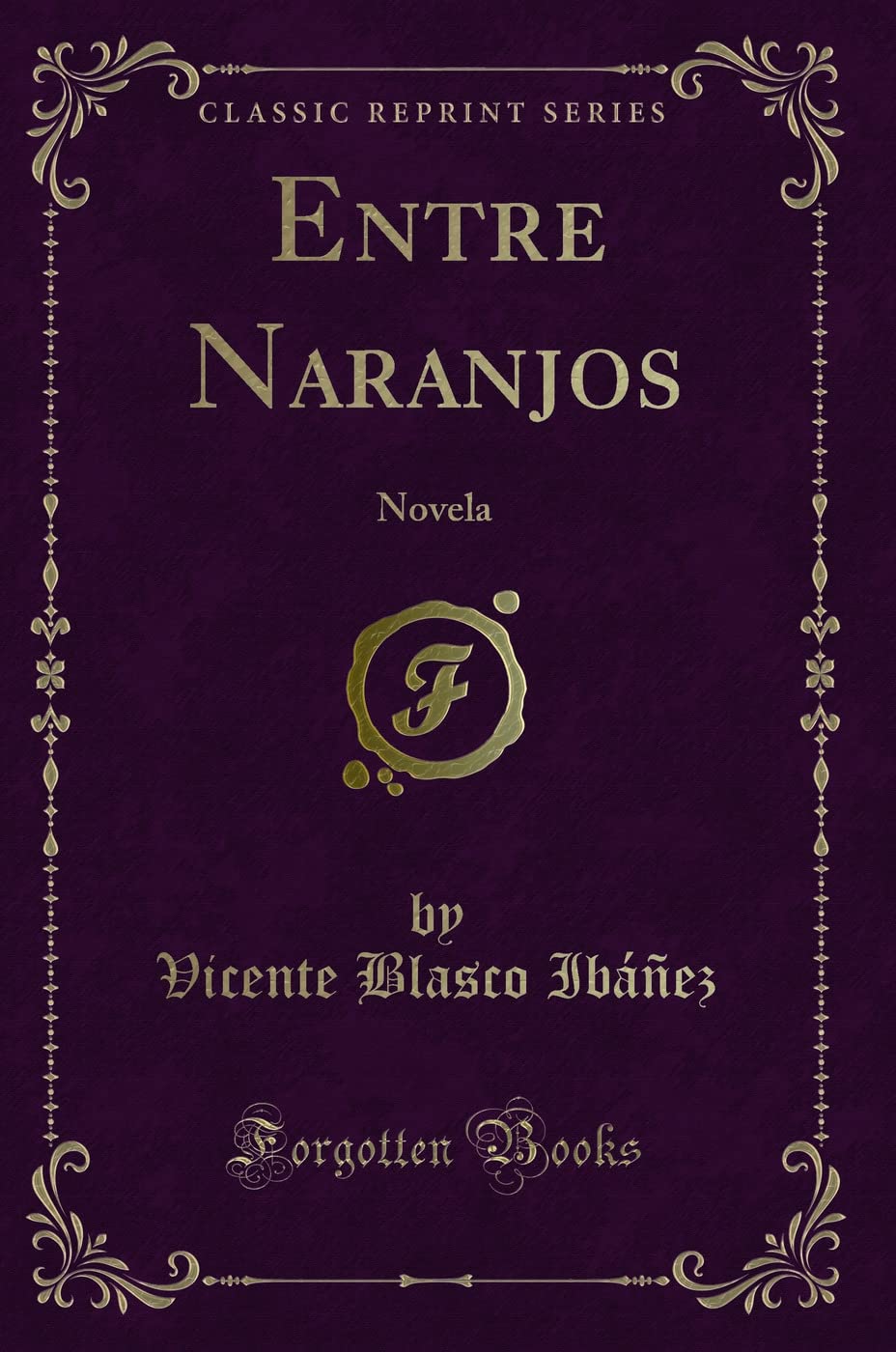 Entre Naranjos: Novela (Classic Reprint) Contemporary literature