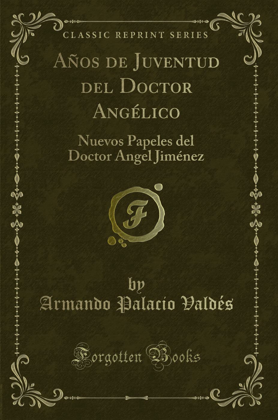 Años de Juventud del Doctor Angélico: Nuevos Papeles del Doctor Angel Jiménez (Classic Reprint) Contemporary literature
