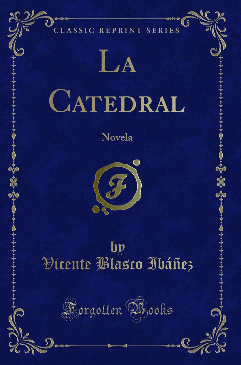 La Catedral: Novela (Classic Reprint) Contemporary literature