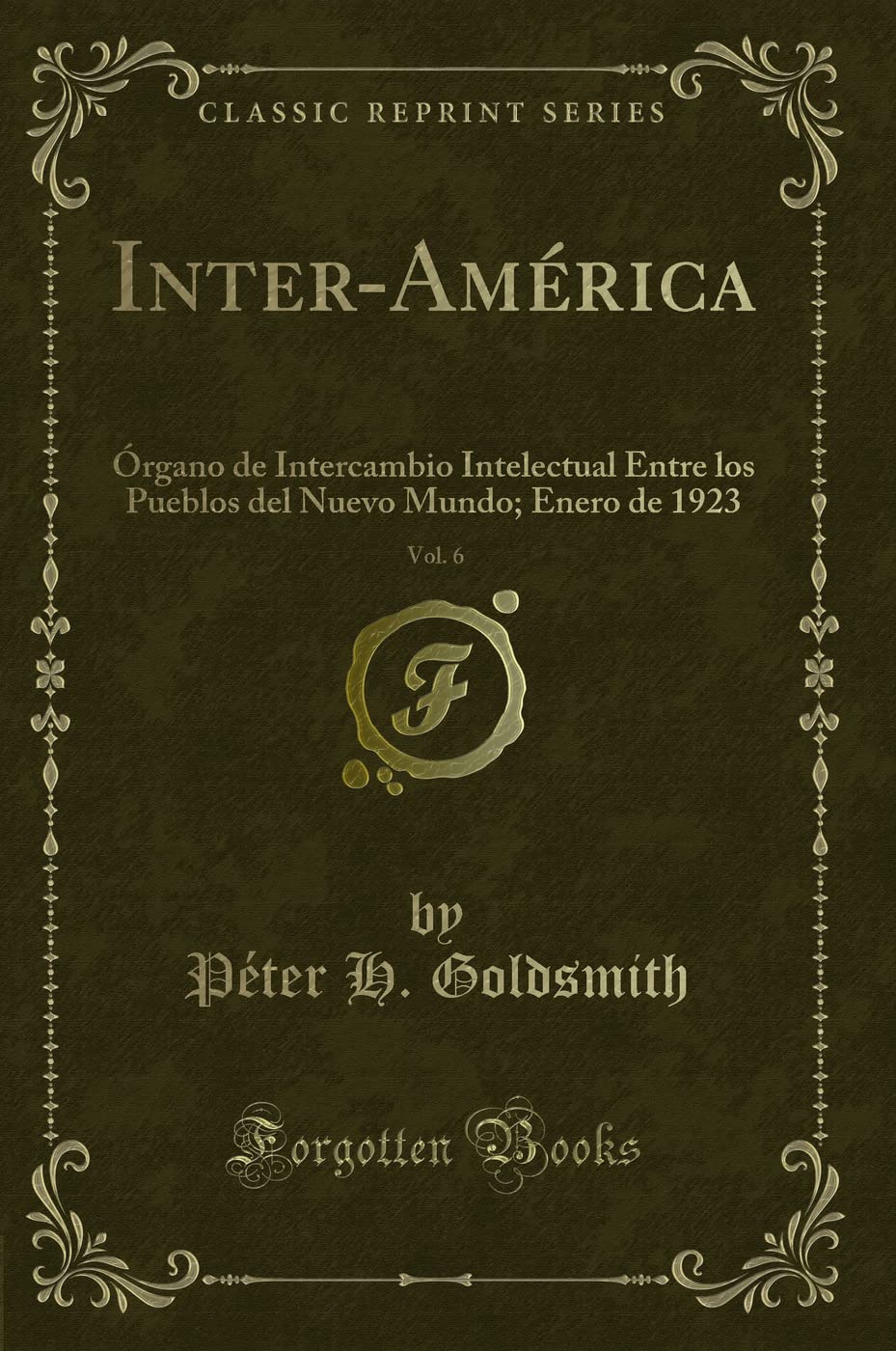 Inter-América, Vol. 6: Órgano de Intercambio Intelectual Entre los Pueblos del Nuevo Mundo; Enero de 1923 (Classic Reprint) Contemporary literature