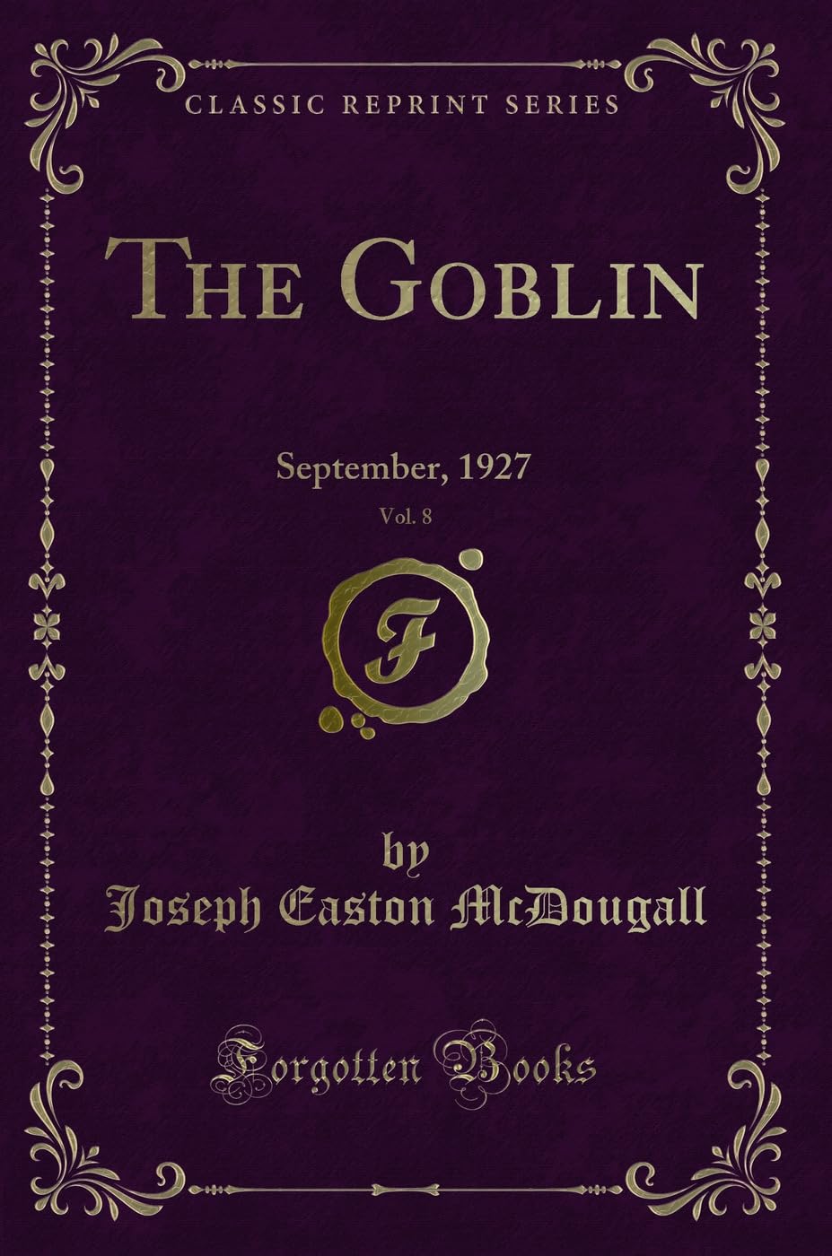 The Goblin, Vol. 8: September, 1927 (Classic Reprint) Novels & Short Stories