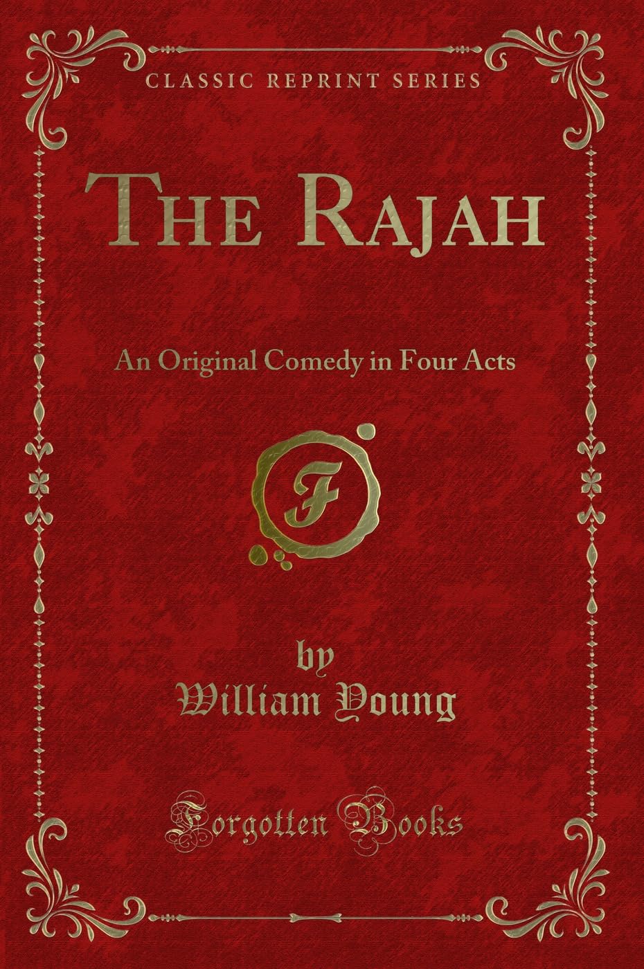 The Rajah: An Original Comedy in Four Acts (Classic Reprint) Action & Adventure