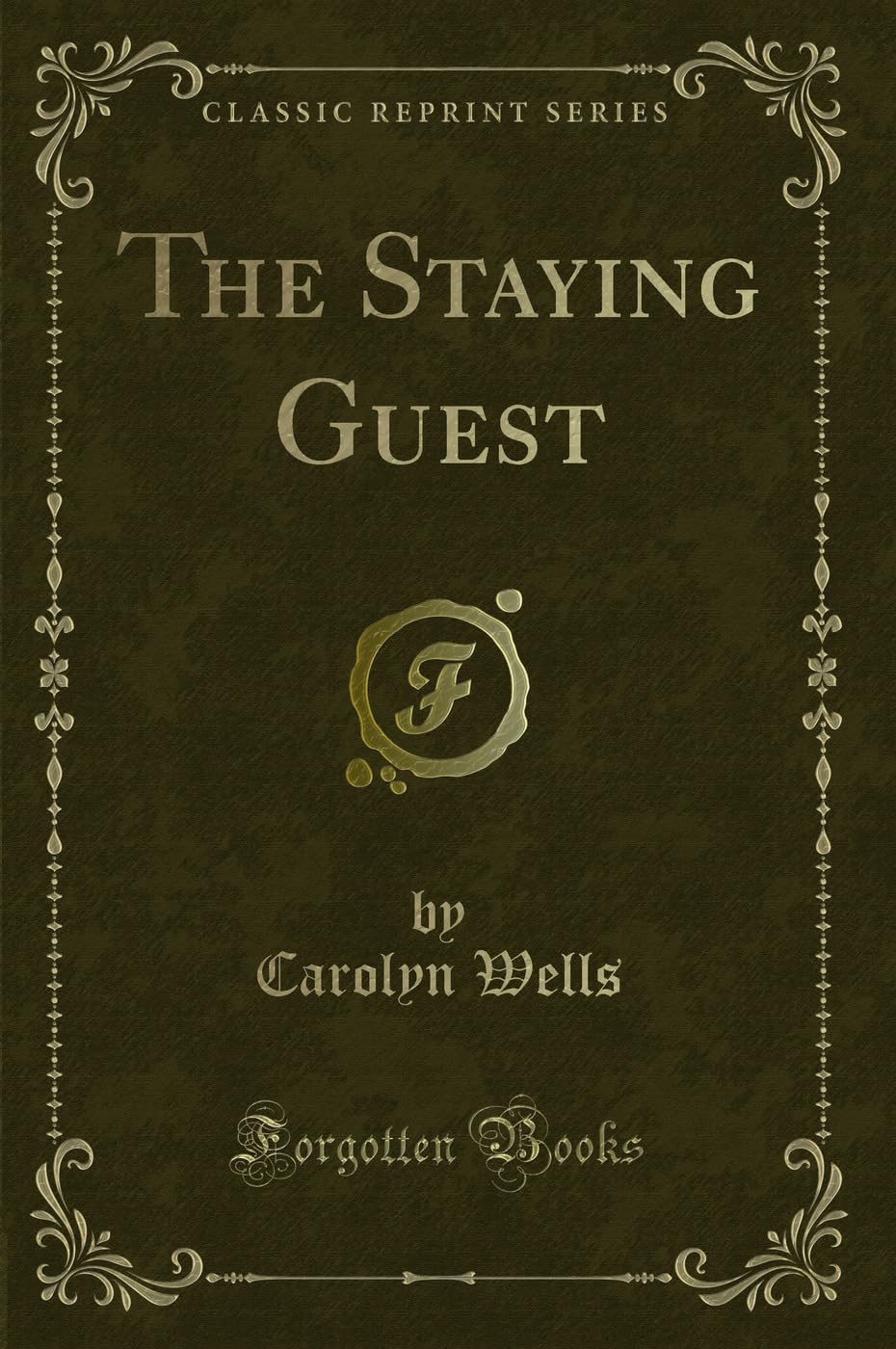 The Staying Guest (Classic Reprint) Novels & Short Stories