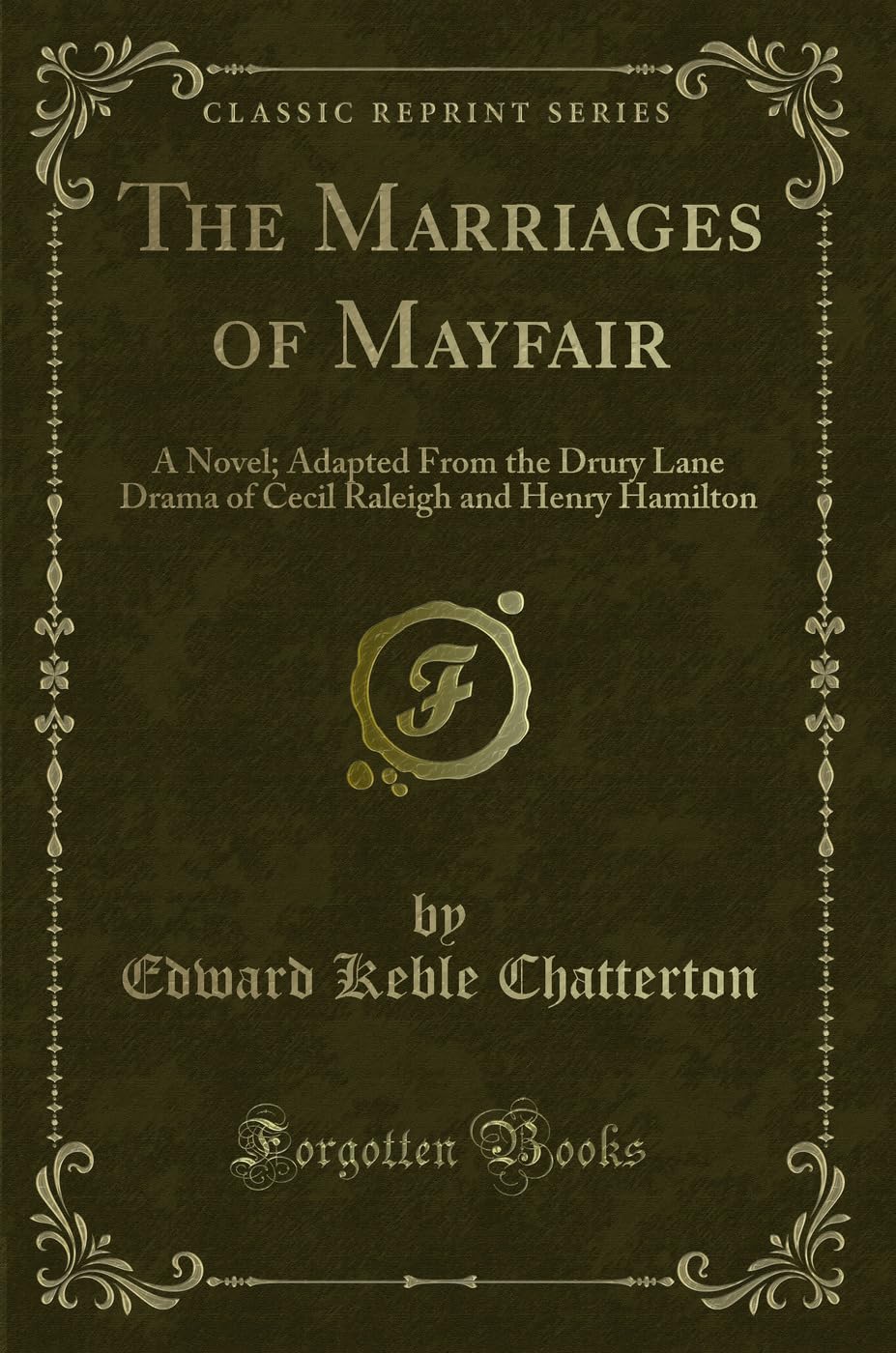 The Marriages of Mayfair: A Novel; Adapted From the Drury Lane Drama of Cecil Raleigh and Henry Hamilton (Classic Reprint) Novels & Short Stories