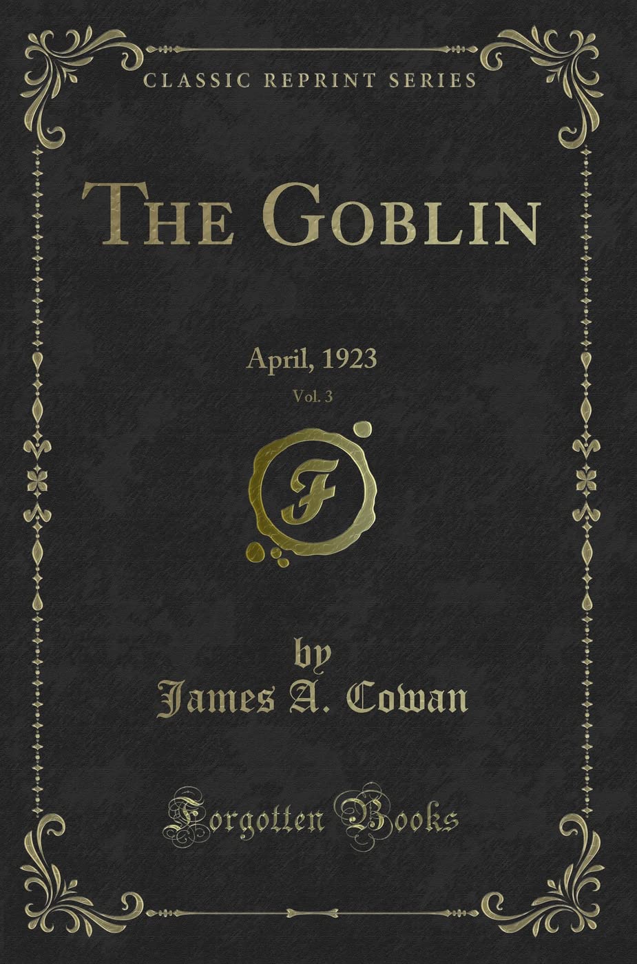 The Goblin, Vol. 3: April, 1923 (Classic Reprint) Novels & Short Stories