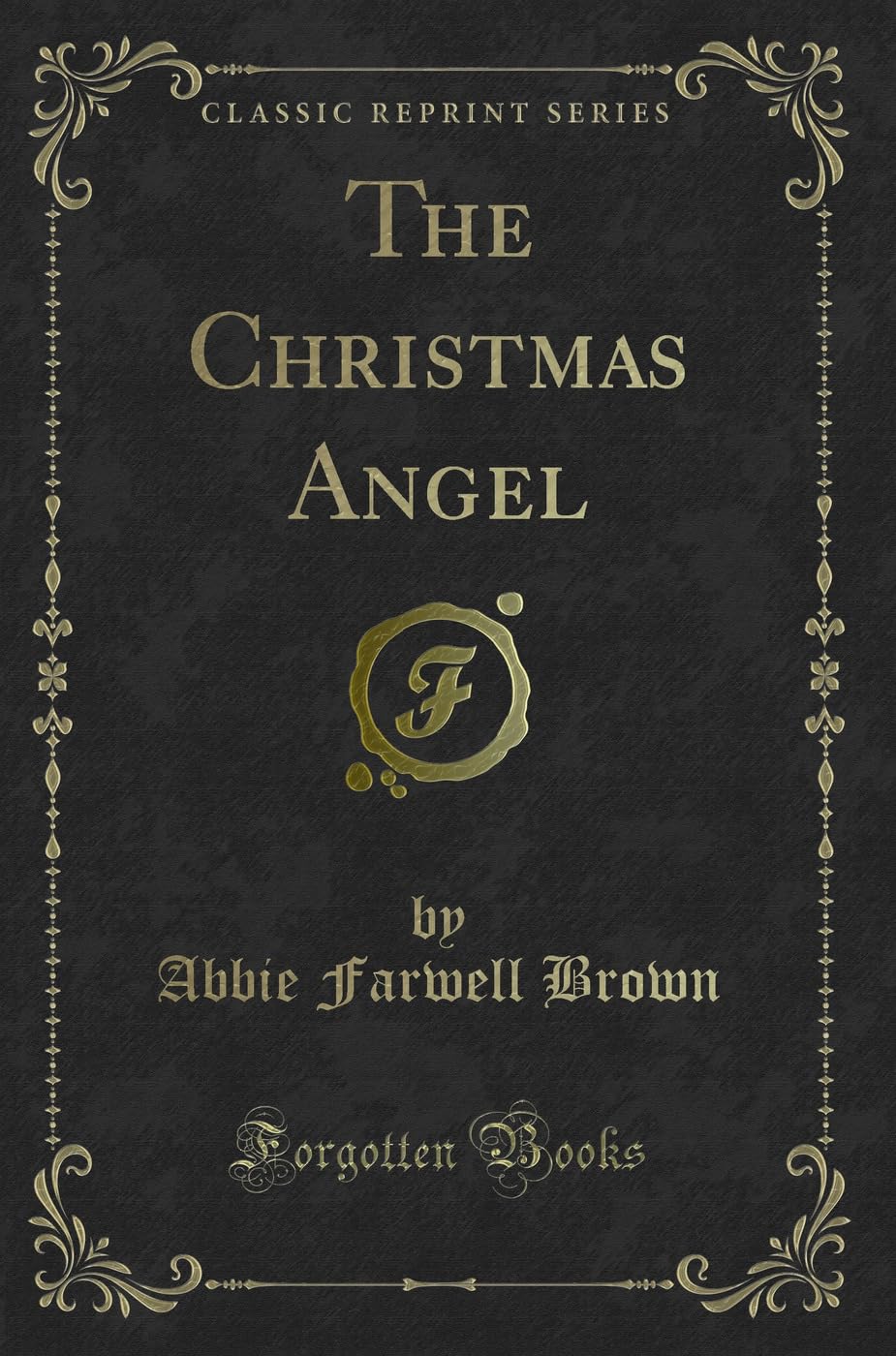 The Christmas Angel (Classic Reprint) Novels & Short Stories