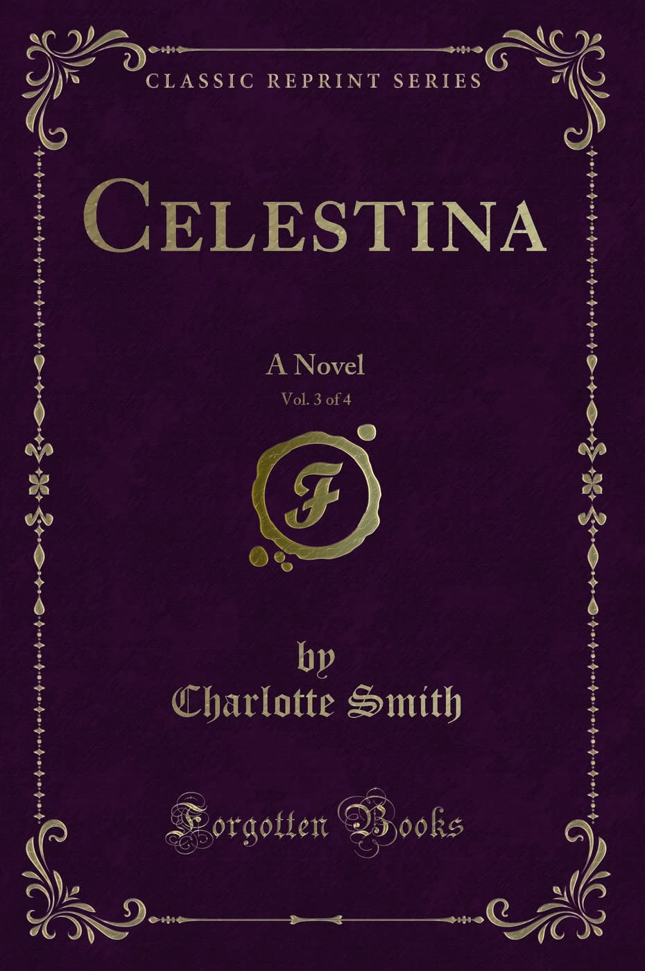 Celestina, Vol. 3 of 4: A Novel (Classic Reprint) Novels & Short Stories