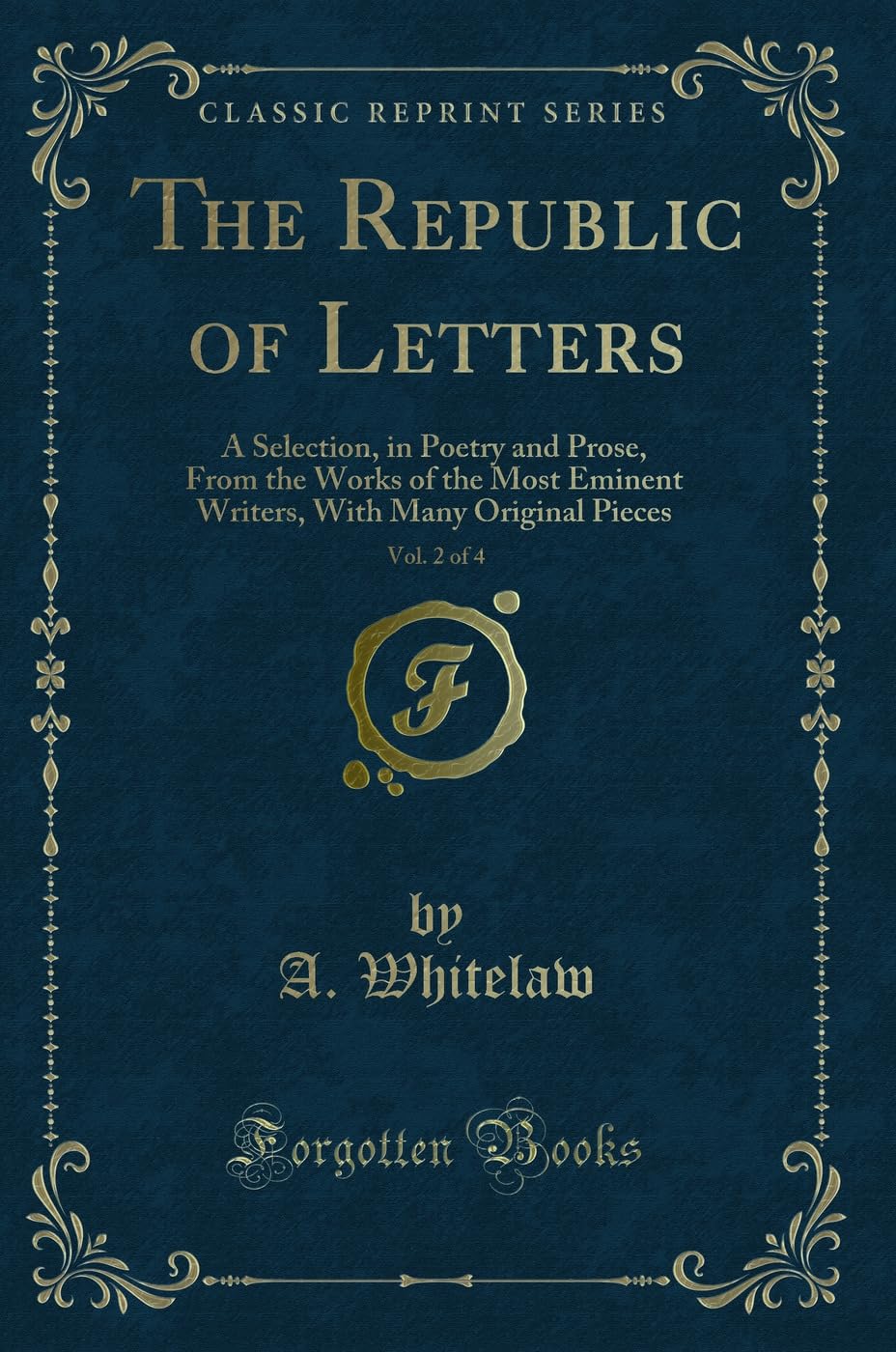 The Republic of Letters, Vol. 2 of 4: A Selection, in Poetry and Prose, From the Works of the Most Eminent Writers, With Many Original Pieces (Classic Reprint) Novels & Short Stories