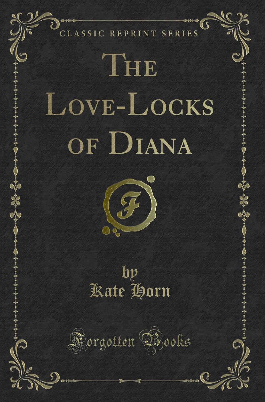 The Love-Locks of Diana (Classic Reprint) Novels & Short Stories