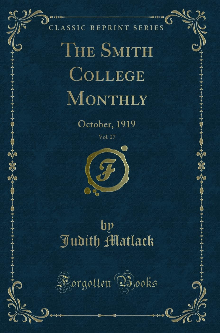 The Smith College Monthly, Vol. 27: October, 1919 (Classic Reprint) Novels & Short Stories