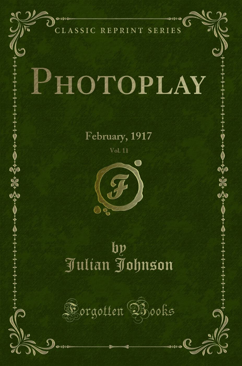 Photoplay, Vol. 11: February, 1917 (Classic Reprint) Novels & Short Stories