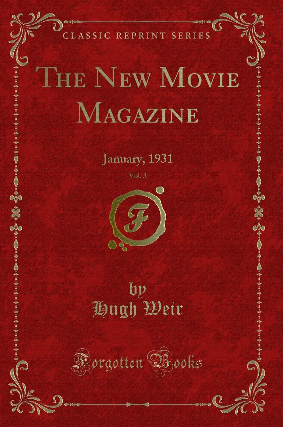 The New Movie Magazine, Vol. 3: January, 1931 (Classic Reprint) Novels & Short Stories
