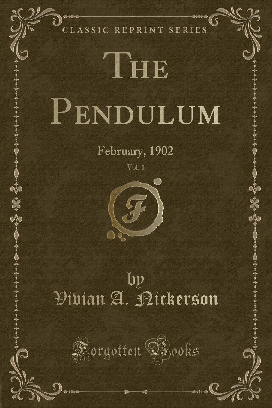 The Pendulum, Vol. 1: February, 1902 (Classic Reprint) Novels & Short Stories