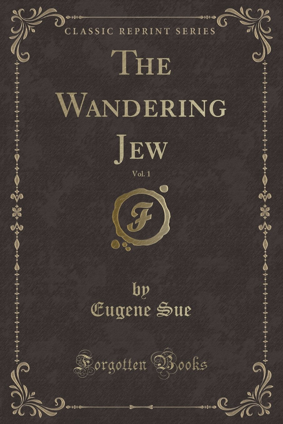 The Wandering Jew, Vol. 1 (Classic Reprint) Contemporary literature