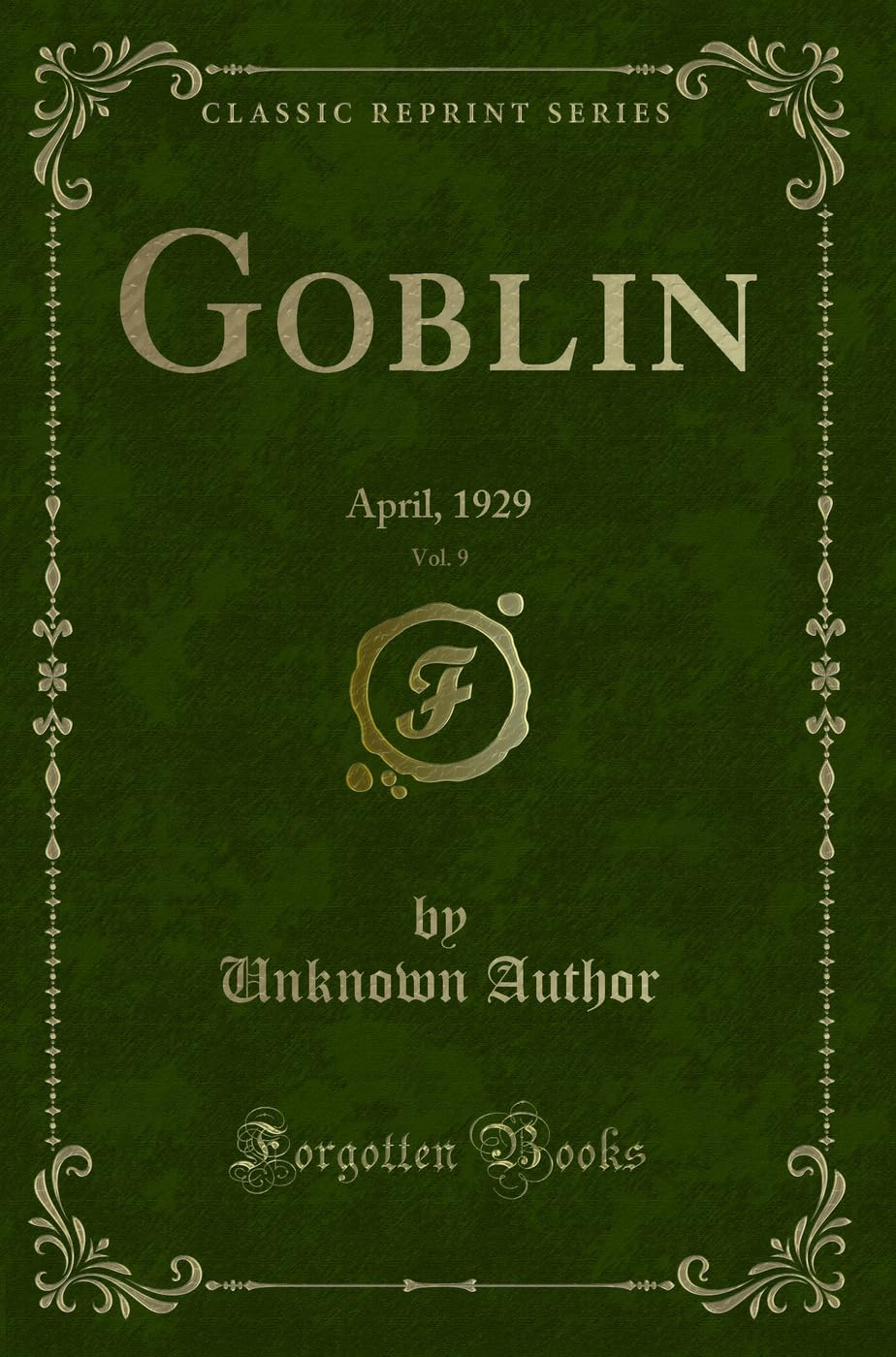 Goblin, Vol. 9: April, 1929 (Classic Reprint) Novels & Short Stories