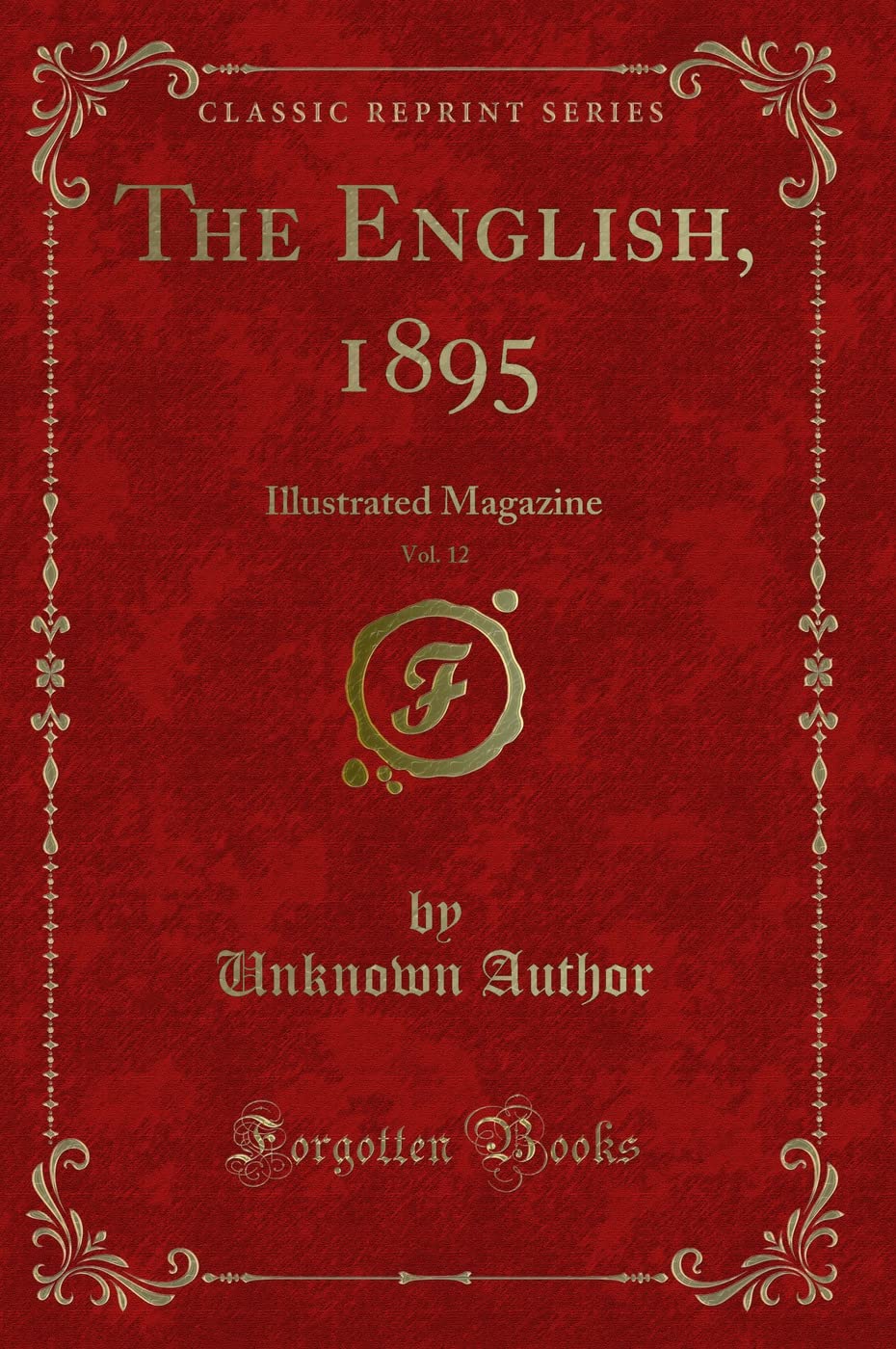 The English, 1895, Vol. 12: Illustrated Magazine (Classic Reprint) Novels & Short Stories