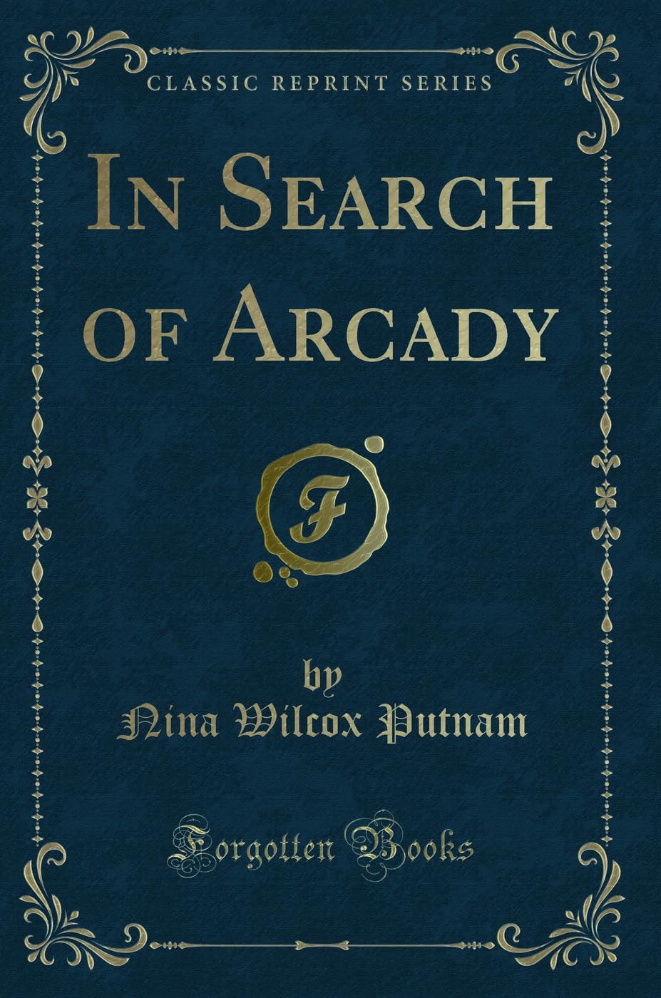 In Search of Arcady (Classic Reprint) Novels & Short Stories