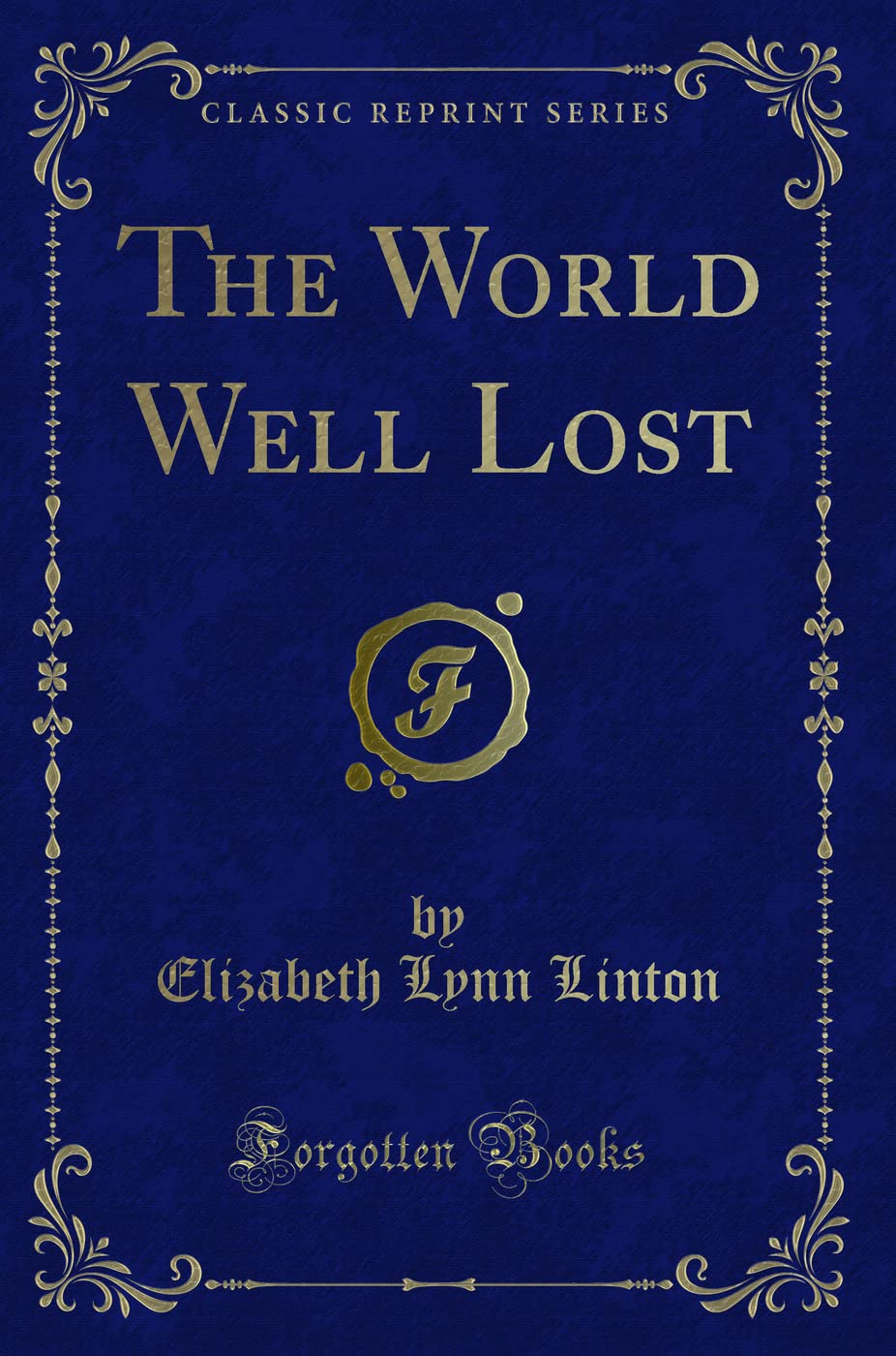 The World Well Lost (Classic Reprint) Contemporary literature