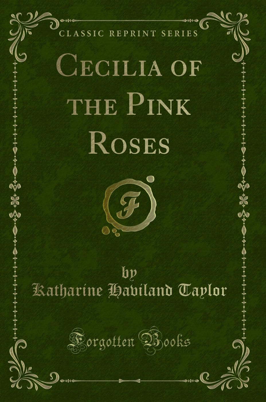 Cecilia of the Pink Roses (Classic Reprint) Novels & Short Stories