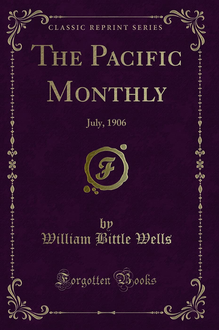 The Pacific Monthly: July, 1906 (Classic Reprint) Novels & Short Stories