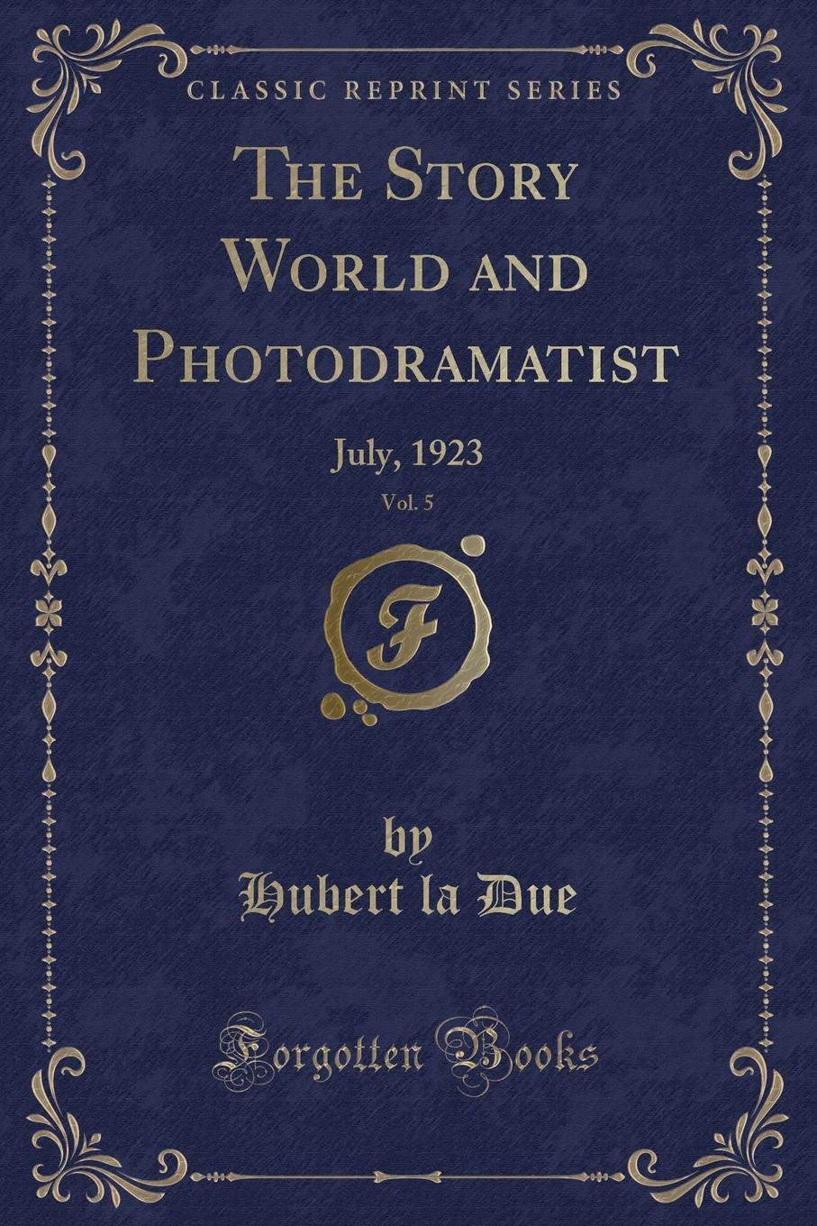 The Story World and Photodramatist, Vol. 5: July, 1923 (Classic Reprint) Memories
