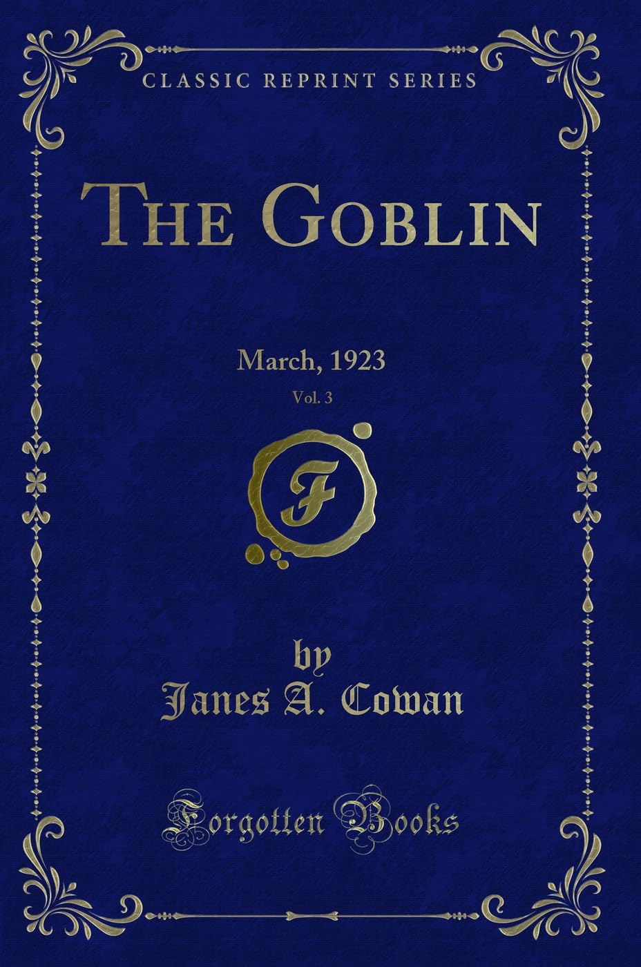 The Goblin, Vol. 3: March, 1923 (Classic Reprint) Novels & Short Stories