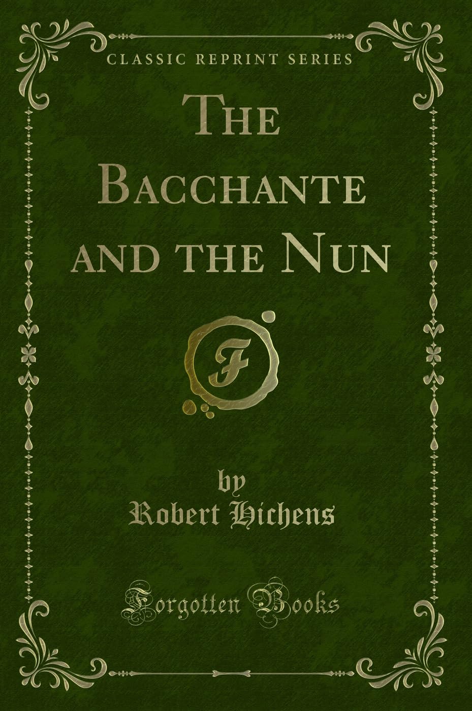 The Bacchante and the Nun (Classic Reprint) Contemporary literature