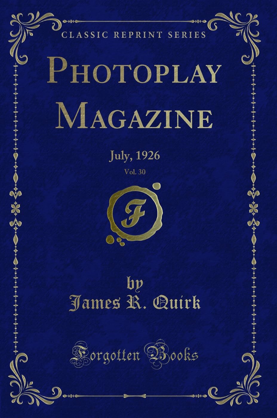 Photoplay Magazine, Vol. 30: July, 1926 (Classic Reprint) Novels & Short Stories